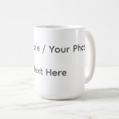 Your Photo or Text Here (Customizable Design) Kaffeetasse (VorderseiteRechts)