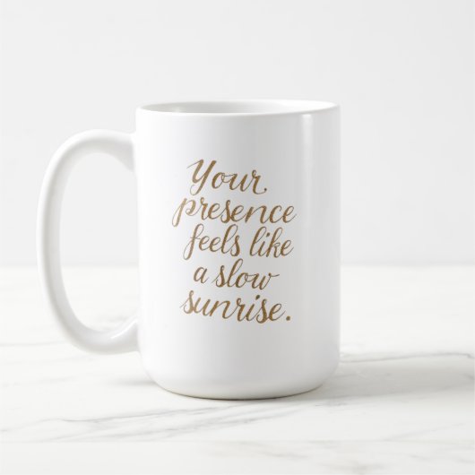 Your Presence: A Slow Sunrise Kaffeetasse (Links)