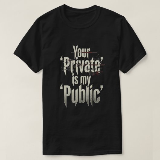 Your Private is my public T-Shirt (Design vorne)