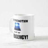Your Promotion Is Not My Emergency Mug Kaffeetasse (Vorderseite Links)