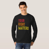 Your Right Matters Positivity Human Rights Positiv T-Shirt (Vorne ganz)