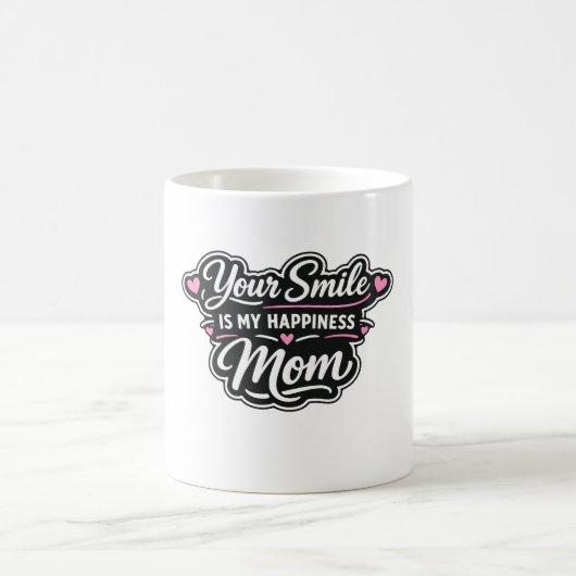 Your Smile Is My Happiness Mom Coffee Mug Gift Kaffeetasse (Mittel)