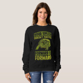 Your Speed Doesn't Matter Forward Is Forward Motiv Sweatshirt (Vorne ganz)