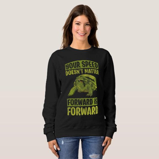 Your Speed Doesn't Matter Forward Is Forward Motiv Sweatshirt (Vorne ganz)