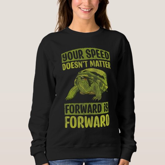 Your Speed Doesn't Matter Forward Is Forward Motiv Sweatshirt (Vorderseite)