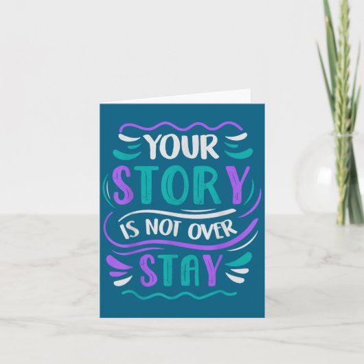 Your Story Is Not Over Stay Karte (Vorderseite)