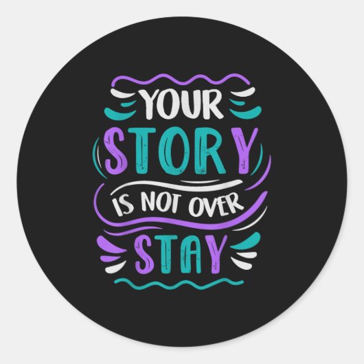 Your Story Is Not Over Stay Runder Aufkleber (Vorderseite)