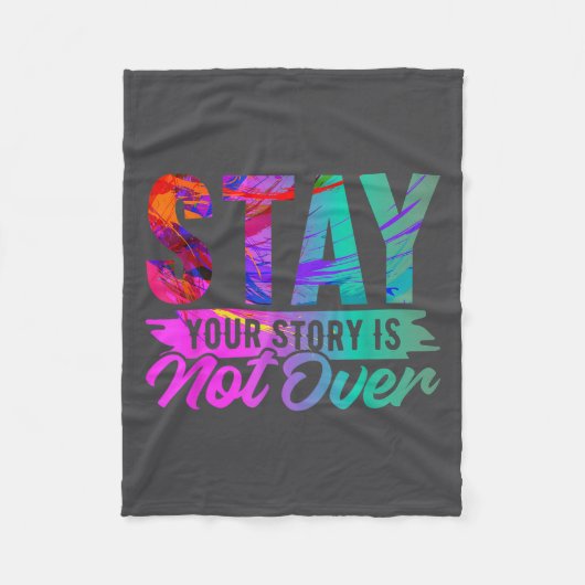 Your Story Is Not Over Stay Shirt Suicide Preventi Fleecedecke (Vorderseite)