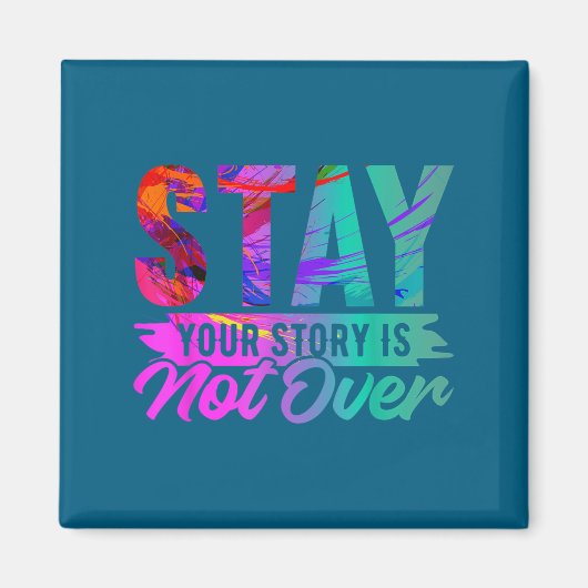 Your Story Is Not Over Stay Shirt Suicide Preventi Magnet (Vorne)