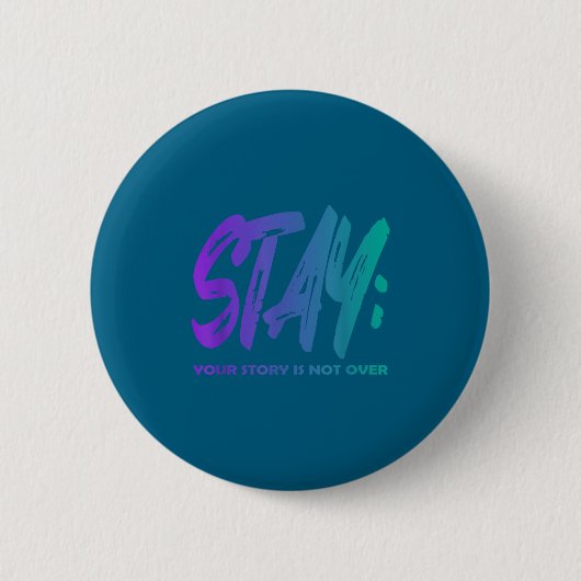 Your Story Is Not Over Stay Suicide Prevention Awa Button (Vorderseite)
