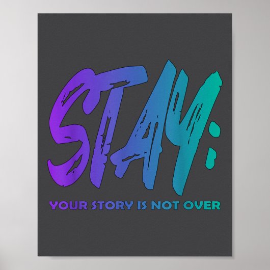 Your Story Is Not Over Stay Suicide Prevention Awa Poster (Vorne)