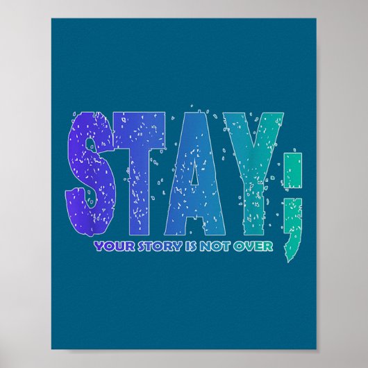 Your Story Is Not Over Stay Suicide Prevention Awa Poster (Vorne)