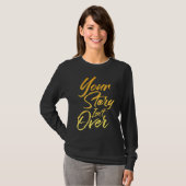 Your Story Isn't Over Hand Written Brush Stroke Le T-Shirt (Vorne ganz)