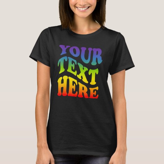 Your Text Here Rainbow Lgbtq Lesbian Gay Pride T-Shirt (Vorderseite)