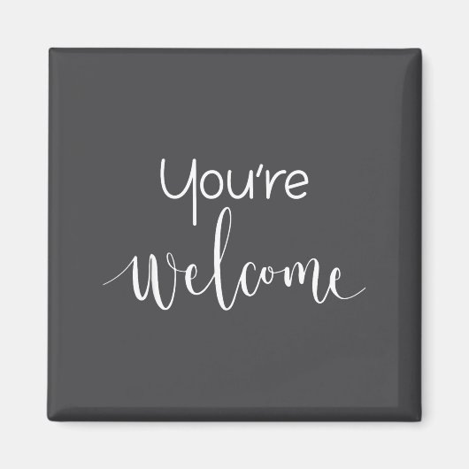 Your Welcome Fun Novelty Saying Quote You're Welco Magnet (Vorne)
