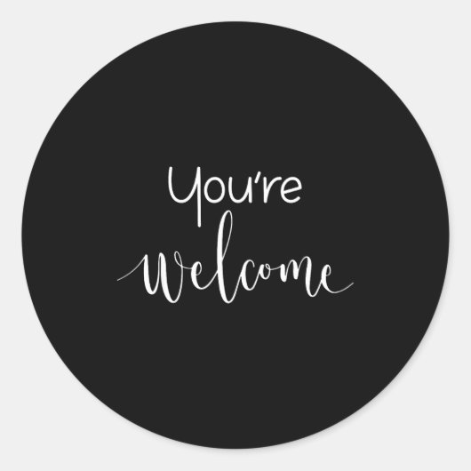 Your Welcome Fun Novelty Saying Quote You're Welco Runder Aufkleber (Vorderseite)