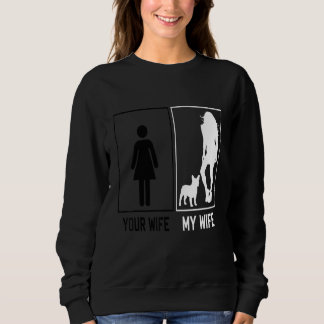 Your Wife My Wife French Bulldog  Frenchie For Hus Sweatshirt