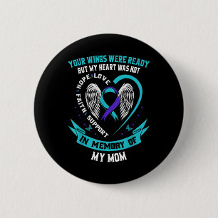 Your Wings Were Ready But My Heart Was Not Mom Sui Button