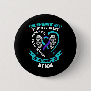 Your Wings Were Ready But My Heart Was Not Mom Sui Button
