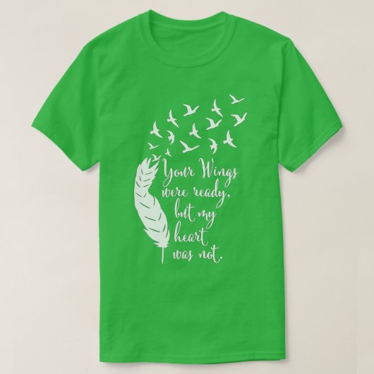 Your Wings Were Ready , Memorial Day, In Loving Me T-Shirt (Design vorne)