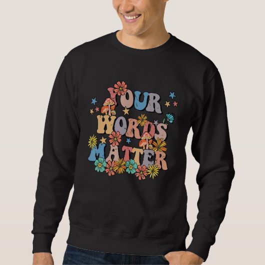 Your Words Matter Speech Therapy Teacher Language  Sweatshirt (Vorderseite)