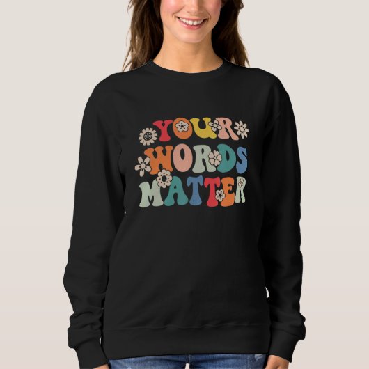 Your Words Matter Speech Therapy Therapist Sped Te Sweatshirt (Vorderseite)