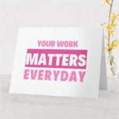 Your Work Matters Everyday 2 Karte (Gelbe Blume)