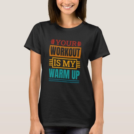 Your Workout Is My Warm Up Powerlifter Powerliftin T-Shirt (Vorderseite)