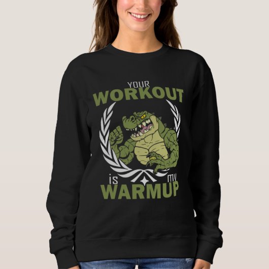 Your Workout Is My Warm Up Workout Fitness Gym Pu Sweatshirt (Vorderseite)