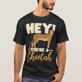 Youre A Cheetah Wildlife Animal Zookeeper gift T-Shirt