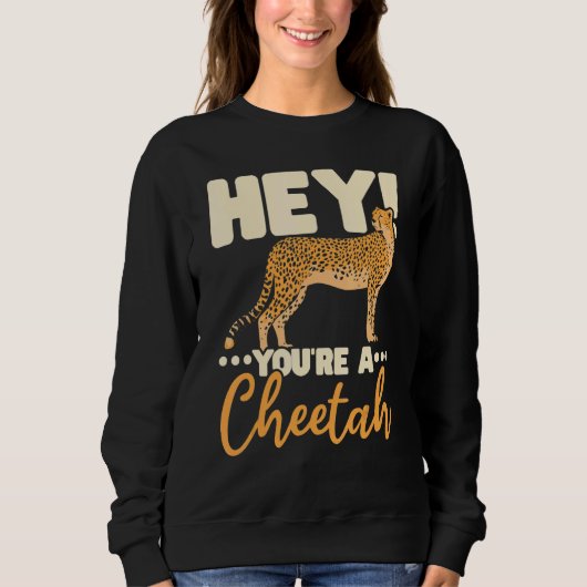 You're A Cheetah Wildlife Animal Zookeeper Zookeep Sweatshirt (Vorderseite)