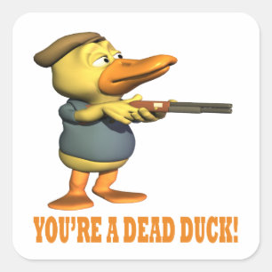 Youre A Dead Duck Quadratischer Aufkleber