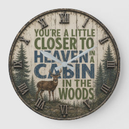 You're a Little Closer to Heaven in a Cabin Große Wanduhr