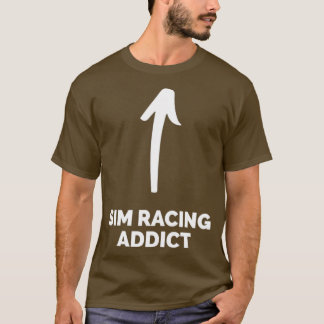 Youre a Sim Racing Addict T-Shirt