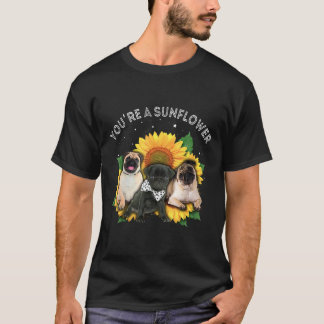Youre A Sunflower Mops Niedlich T-Shirt