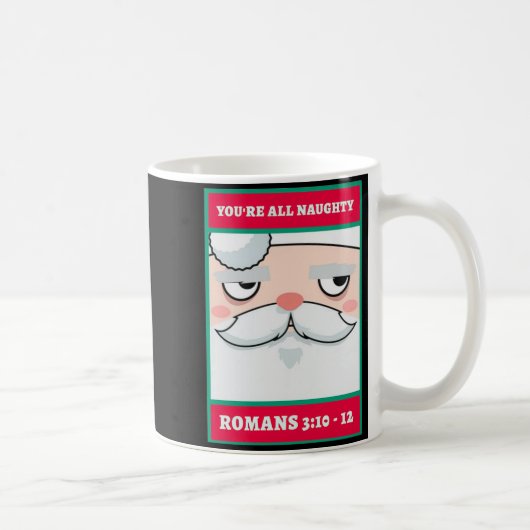 Youre All Naughty Romans 3 10 12 Christmas Kaffeetasse (Rechts)