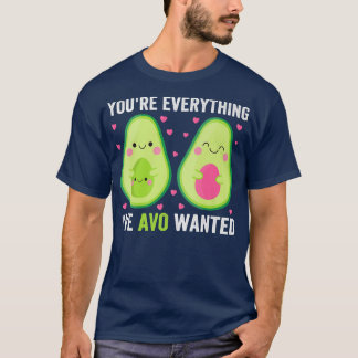 Youre Alles, was Ive Avo Gewollt T-Shirt