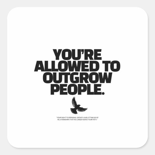 You're Allowed To Outgrow People - Freedom Design Quadratischer Aufkleber (Vorderseite)