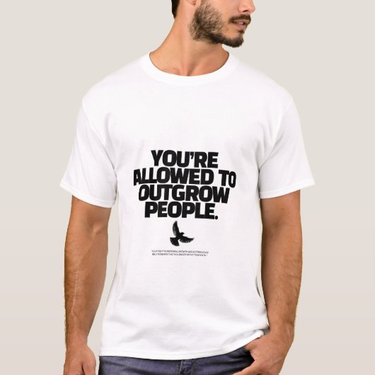You're Allowed To Outgrow People - Freedom Design T-Shirt (Vorderseite)