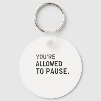"You're Allowed to Pause." Schlüsselanhänger