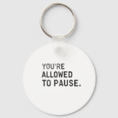 "You're Allowed to Pause." Schlüsselanhänger (Rückseite)