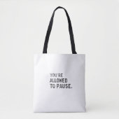 "You're Allowed to Pause." Tasche (Vorderseite)