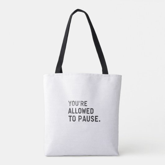 "You're Allowed to Pause." Tasche (Rückseite)