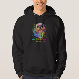 Youre Awesome I Shih Tzu Not Dog Breed Animal Pun  Hoodie
