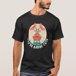 Youre Barbe Niedlich Smoker Grill Grill Grillfleis T-Shirt