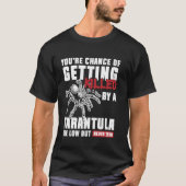 Youre Chance Of Getting Killed Tarantula Bird Spid T-Shirt (Vorderseite)