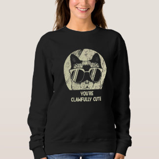 You're Clawfully Cute Cat  Couples Kitten Sweatshirt
