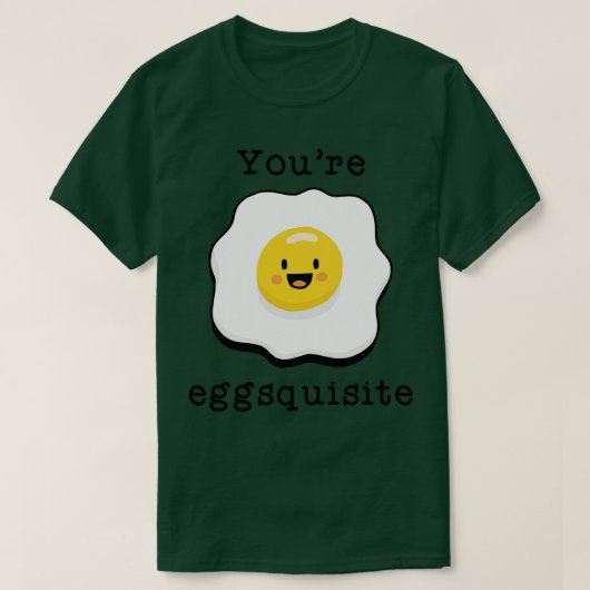 Youre Eggsquisite T-Shirt (Design vorne)