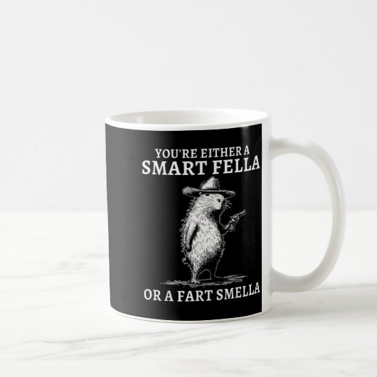 You're Either A Smart Fella Or A Fart Smella Funny Kaffeetasse (Rechts)
