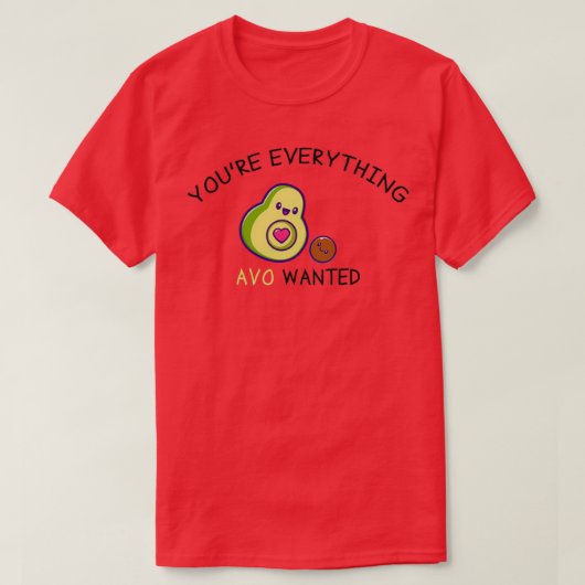 Youre Everything AVO Gewollt Funny Avocado Valenti T-Shirt (Design vorne)
